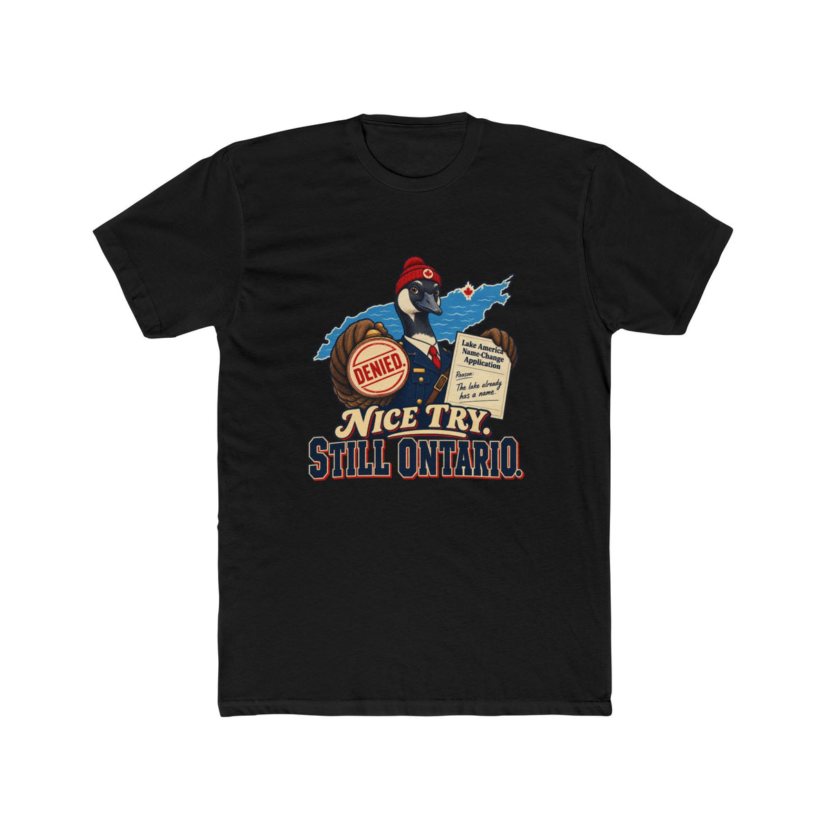 Nice Try Still Ontario T-Shirt — Funny Canadian Provincial Tee