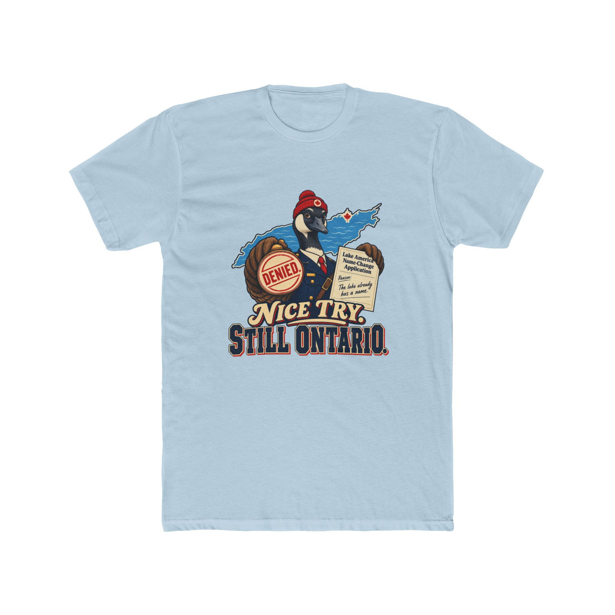 Nice Try Still Ontario T-Shirt — Funny Canadian Provincial Tee