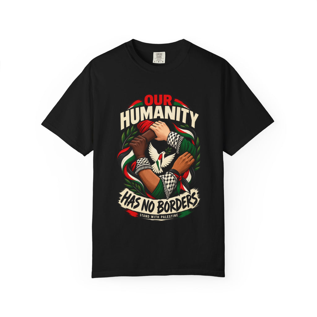 Humanity Has No Borders T-Shirt - Stand With Palestine T-Shirt