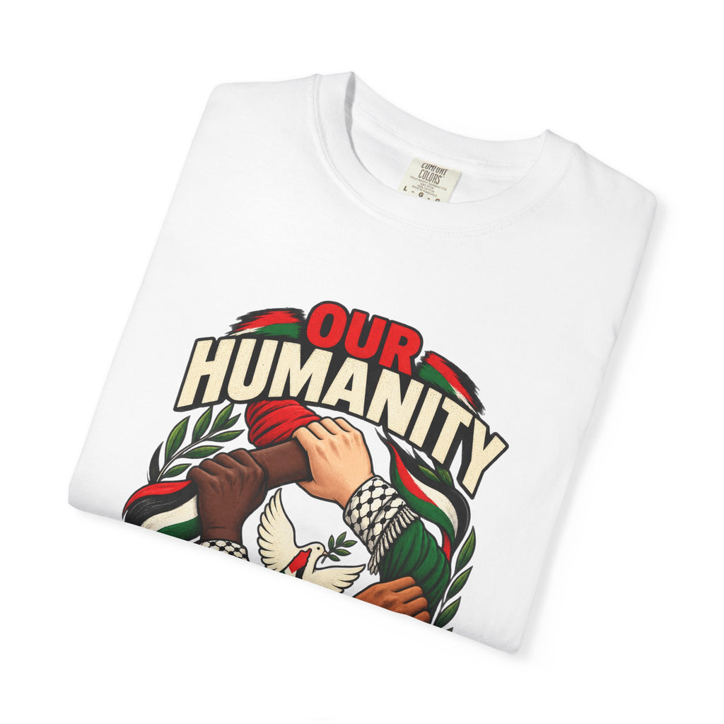 Humanity Has No Borders T-Shirt - Stand With Palestine T-Shirt