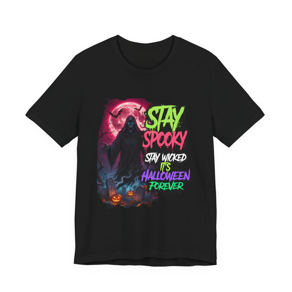 Stay Spooky Halloween T‑Shirt — "Stay Spooky, Stay Wicked, It’s Halloween Forever"