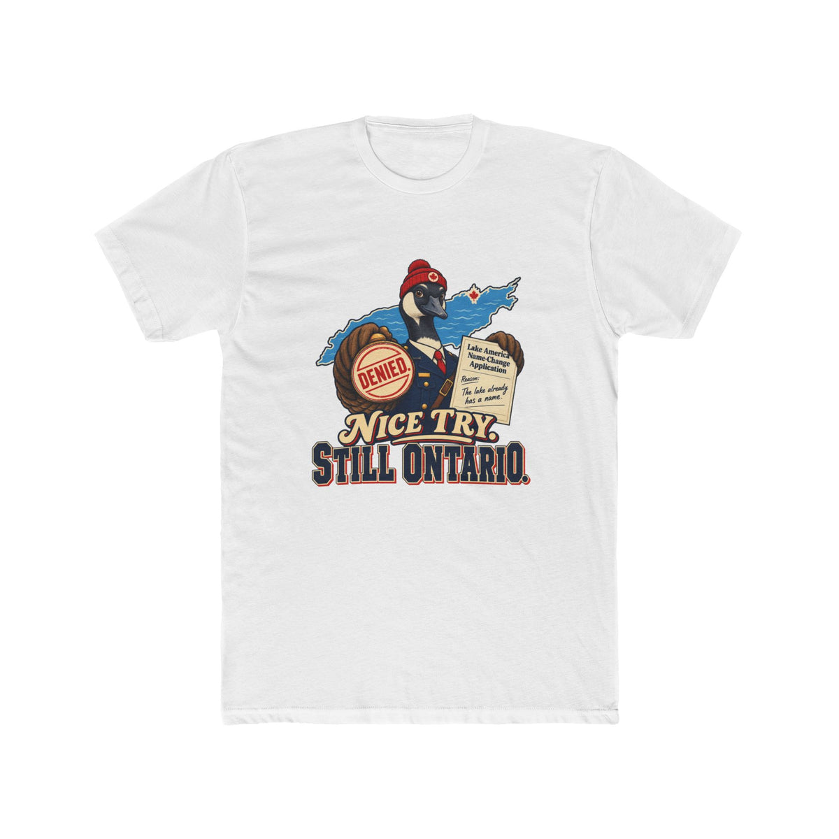 Nice Try Still Ontario T-Shirt — Funny Canadian Provincial Tee